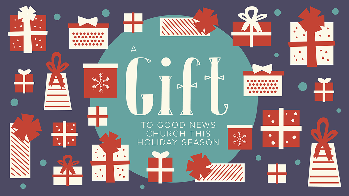 Giving to Good News Church this Holiday Season!