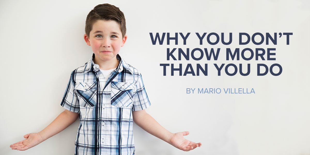 Why You Don't Know More Than You Do
