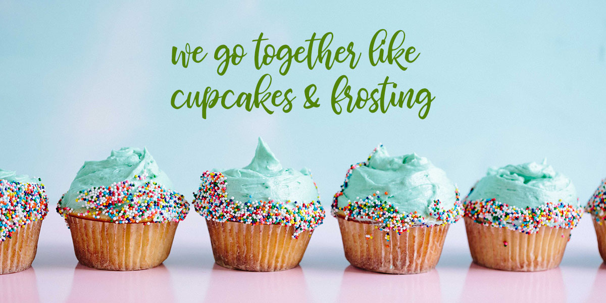 We Go Together Like Cupcakes and Frosting