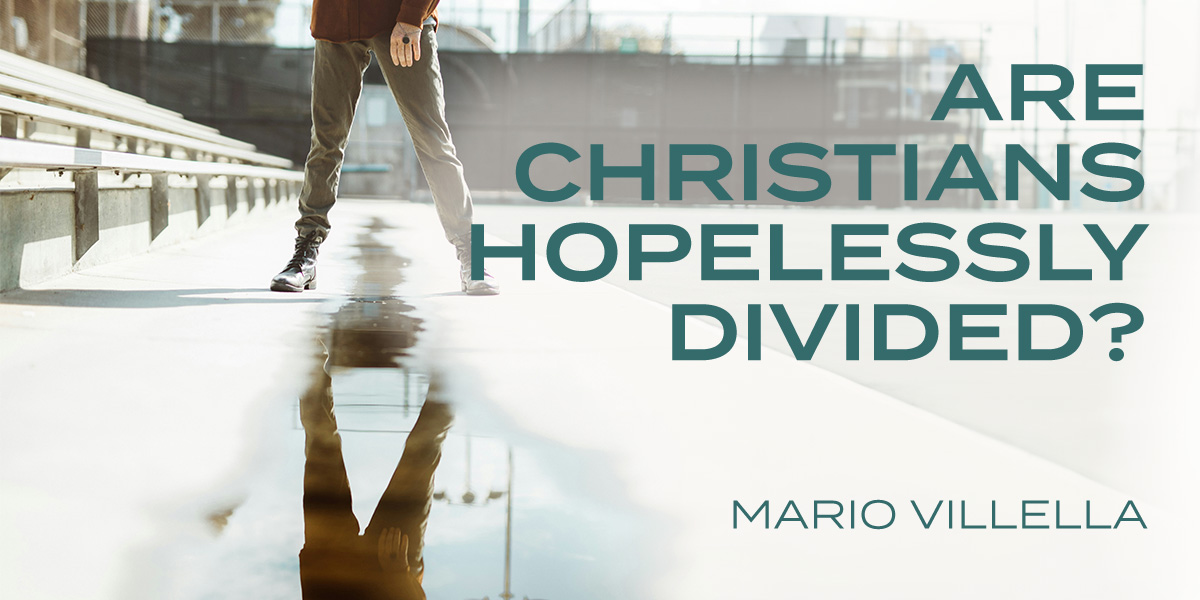 Are Christians Hopelessly Divided?