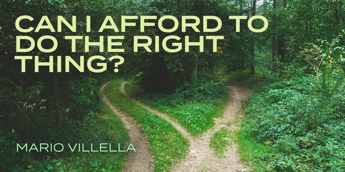 Can I Afford To Do The Right Thing?