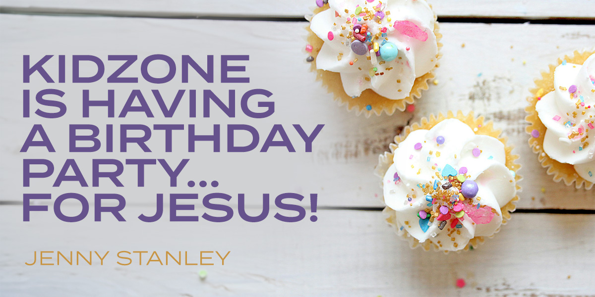 KidZone Is Having a Birthday Party... For Jesus!
