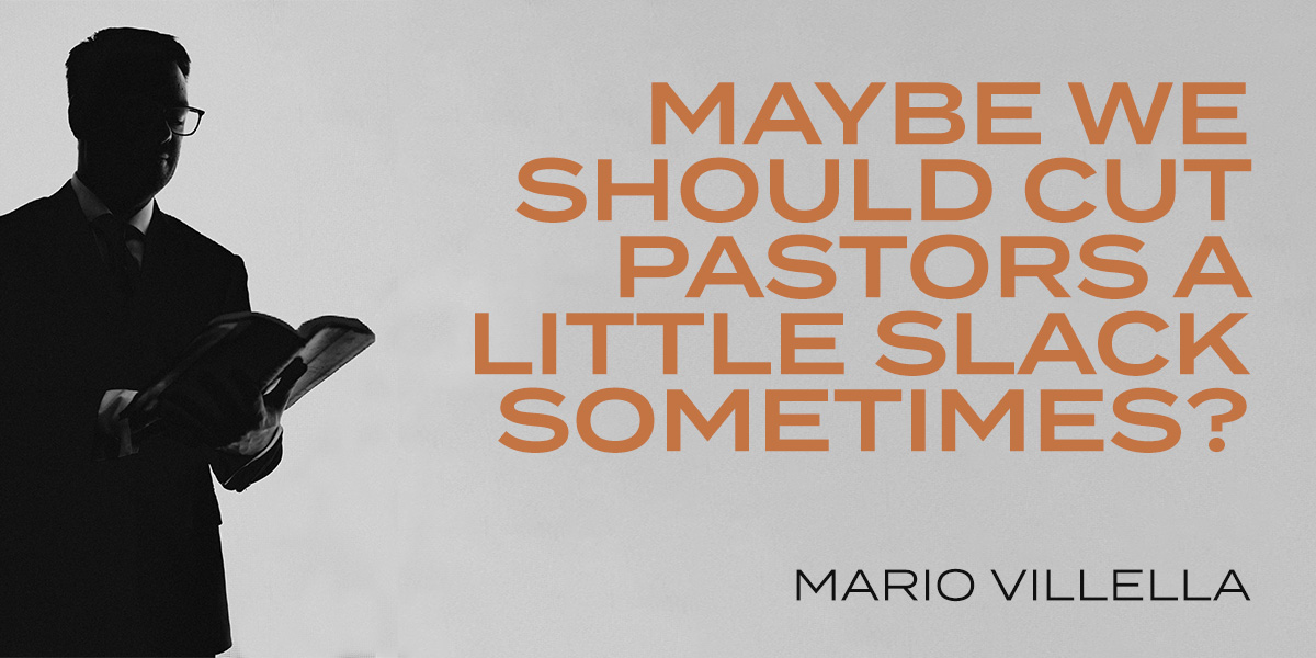 Maybe We Should Cut Pastors a Little Slack Sometimes?