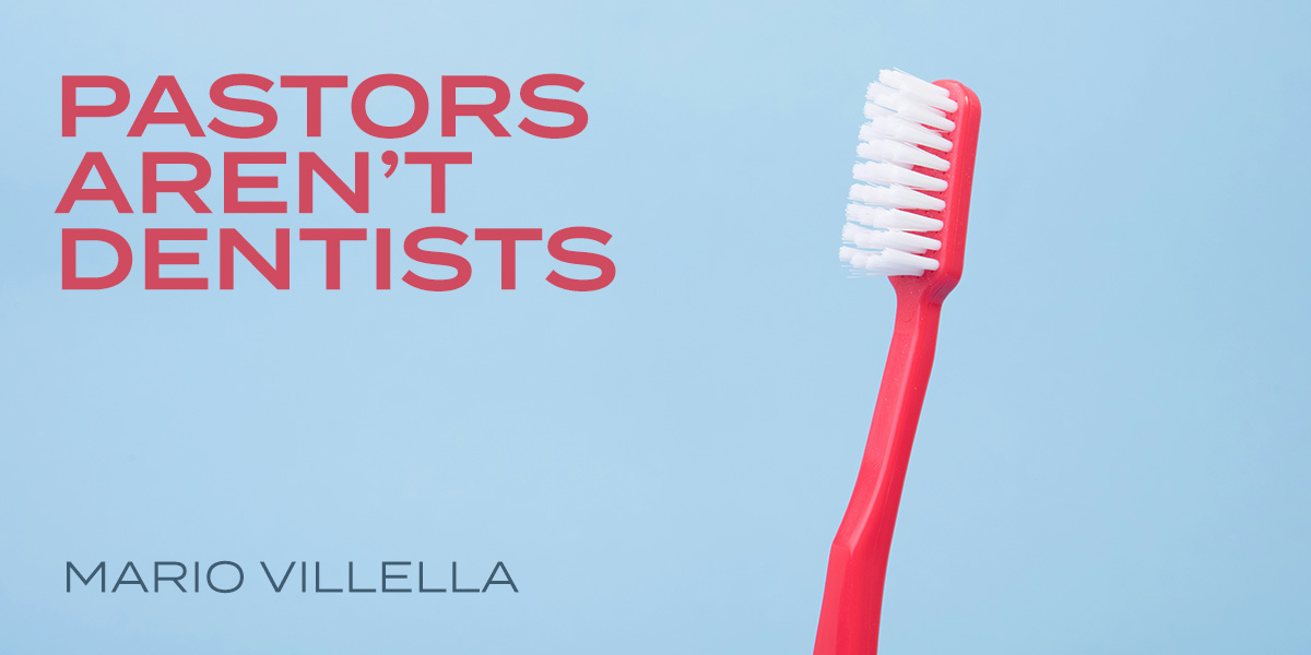 Pastors Aren't Dentists