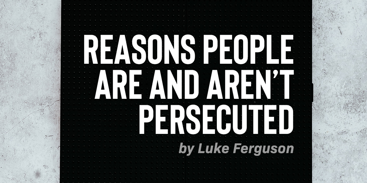 Reasons People Are and Aren’t Persecuted