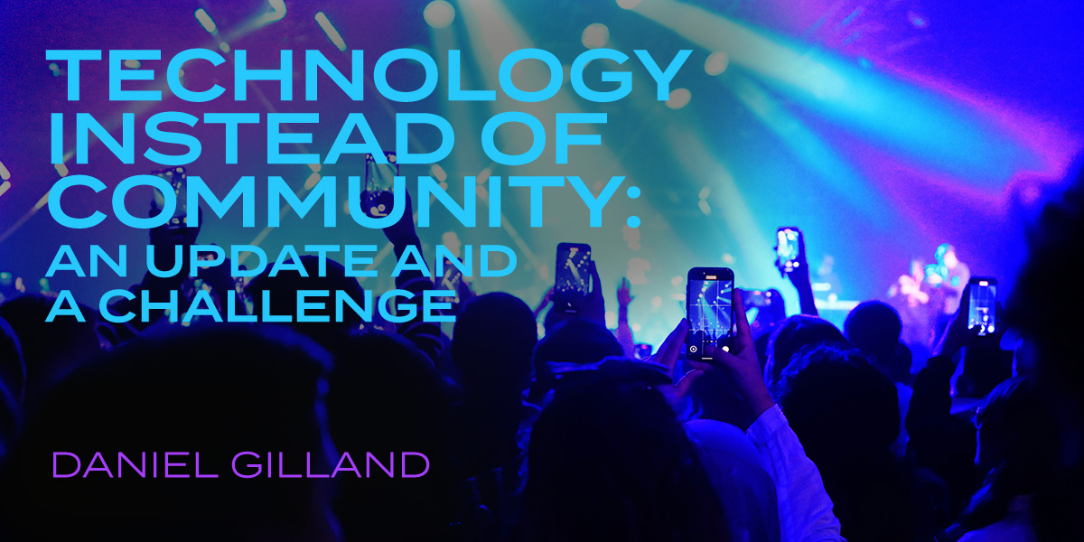 Technology Instead of Community: An Update and a Challenge