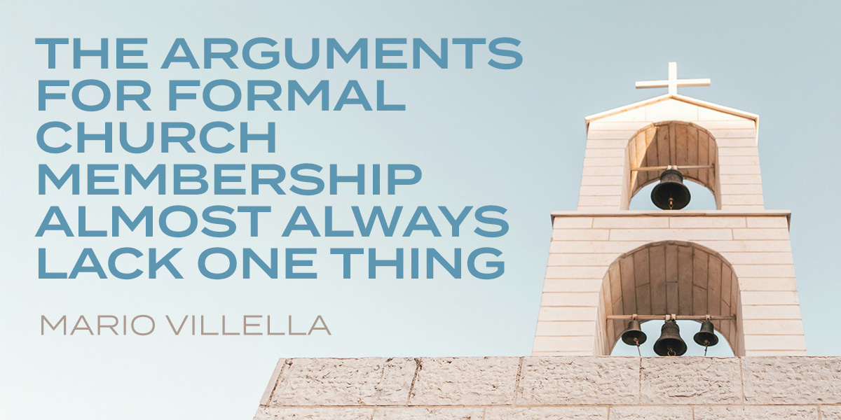 The Arguments for Formal Church Membership Almost Always Lack One Thing
