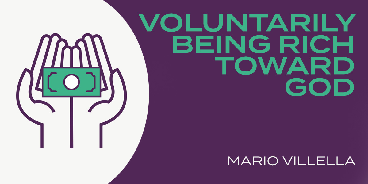 Voluntarily Being Rich Toward God