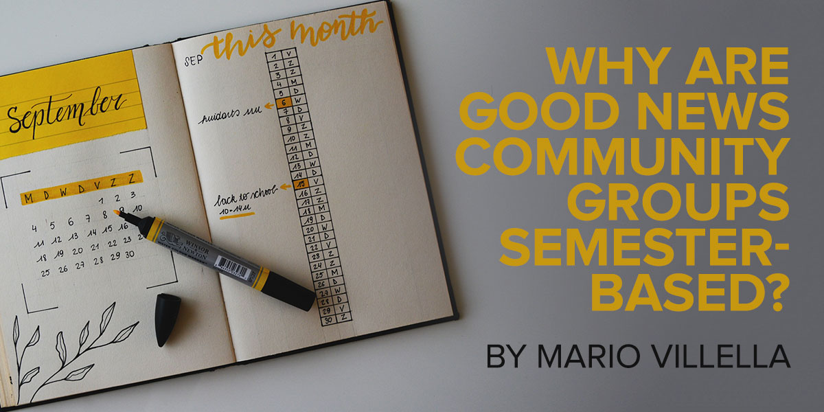 Why Are Good News Community Groups Semester-based?