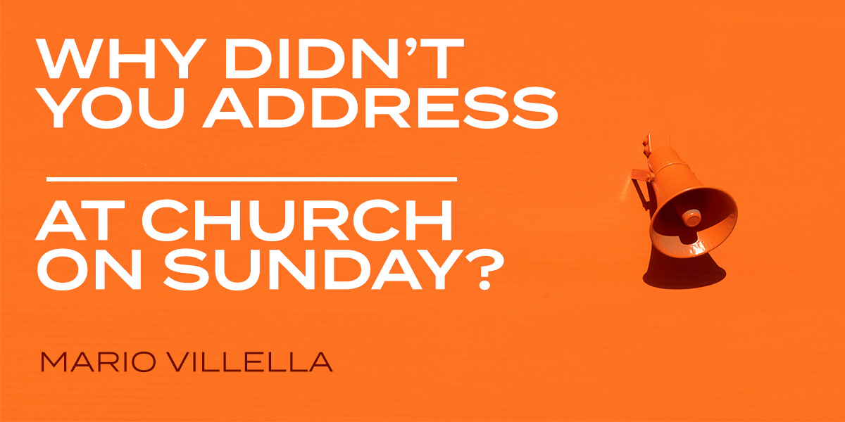 Why Didn't You Address ________ at Church on Sunday?