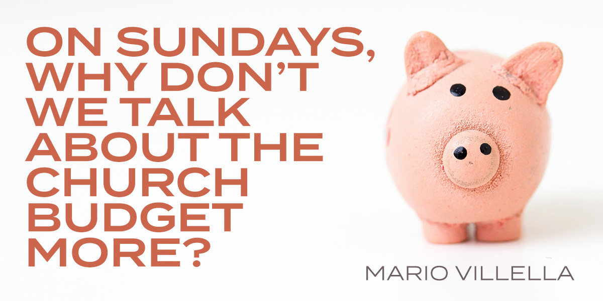 On Sundays, Why Don't We Talk About the Church Budget More?